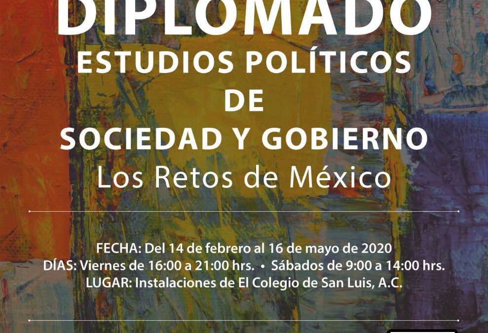 COLSAN Y OM INVITAN AL DIPLOMADO “ESTUDIOS POLÍTICOS DE SOCIEDAD Y GOBIERNO. LOS RETOS DE MÉXICO”