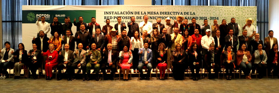 GOBIERNO ESTATAL INSTALA LA RED POTOSINA DE MUNICIPIOS POR LA SALUD