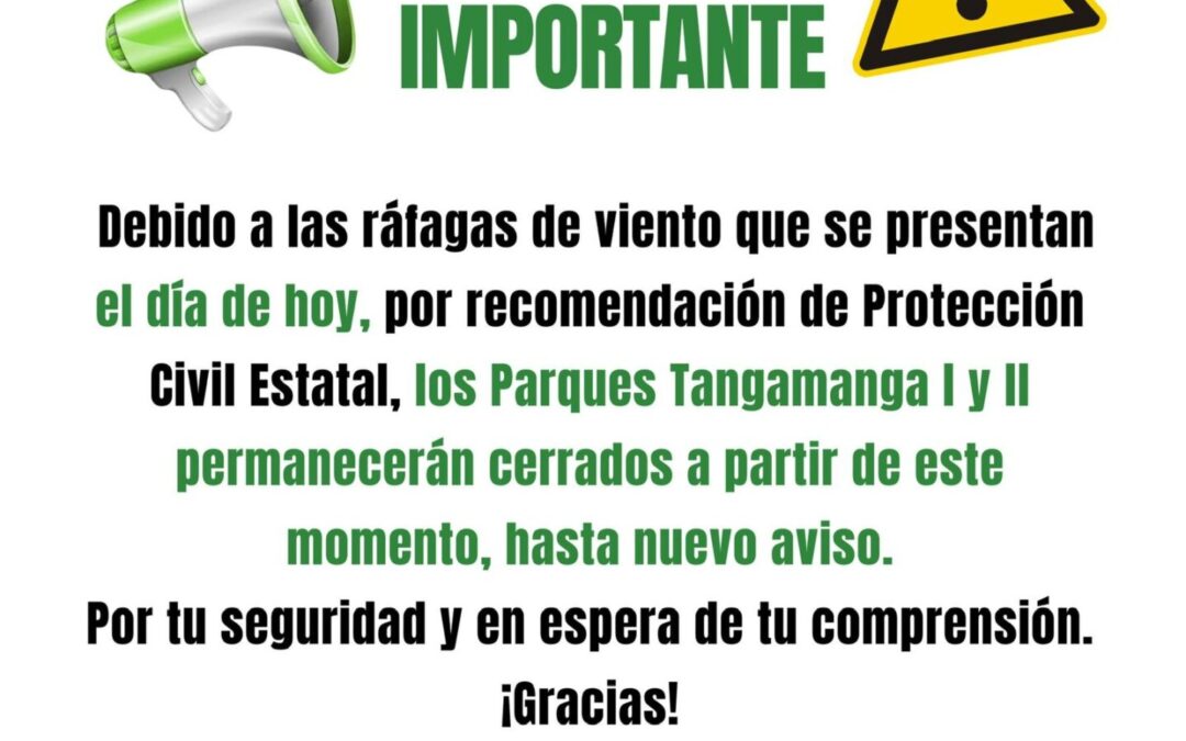 CIERRAN PARQUES TANGAMANGA POR FUERTES VIENTOS