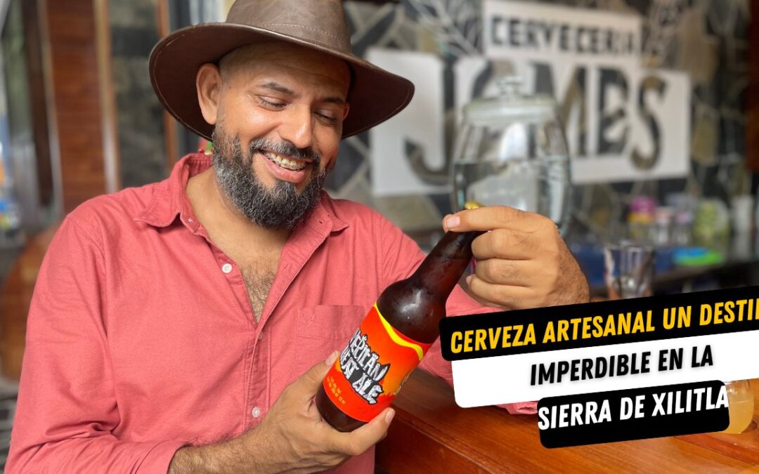 CERVEZA ARTESANAL UN DESTINO IMPERDIBLE EN LA SIERRA DE XILITLA