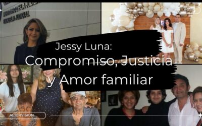 Jessy Luna: Compromiso, Justicia y Amor familiar