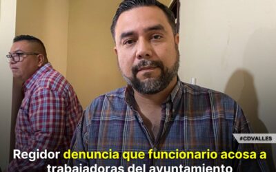 Regidor denuncia que funcionario acosa a trabajadoras del H ayuntamiento