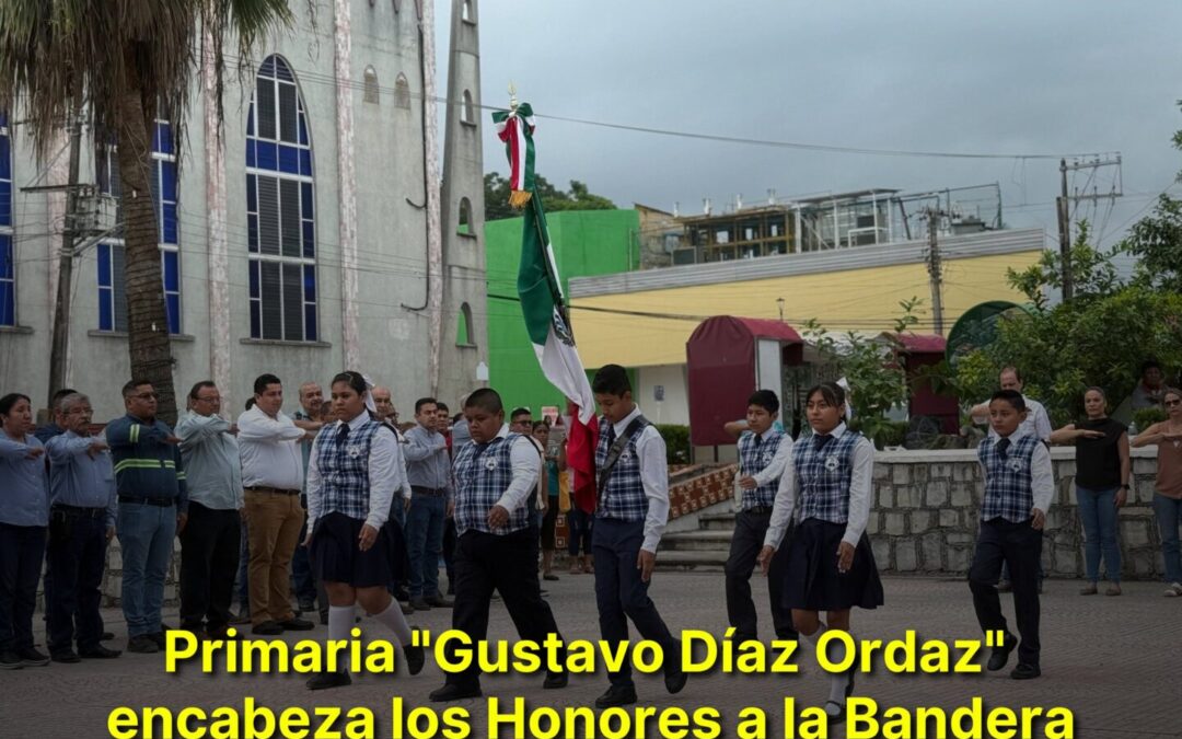 PRIMARIA «GUSTAVO DÍAZ ORDAZ» ENCABEZA HONORES A LA BANDERA