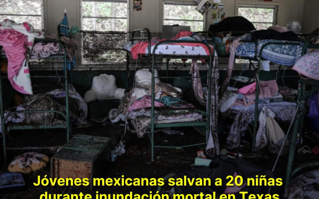 JÓVENES MEXICANAS SALVAN A 20 NIÑAS DURANTE INUNDACIÓN MORTAL EN TEXAS